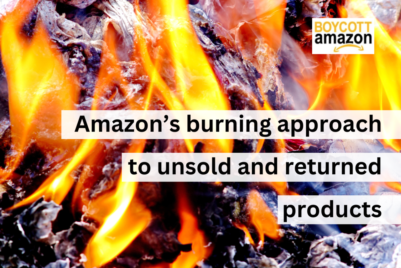 Image of fire, with text 'Amazon's burning approach to unsold and returned products'