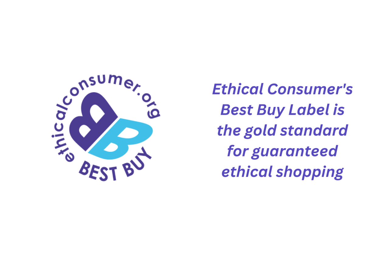 Ethical Consumer's Best Buy Label gold standard for ethical shopping